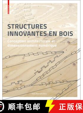 预订 Structures Innovantes En Bois: Conception Architecturale Et Dimensionnement Numérique [9783035613995]