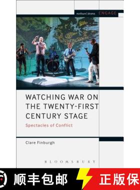 预订 Watching War on the Twenty-First Century Stage: Spectacles of Conflict [9781350099418]