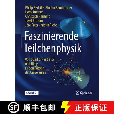 【3-4周达】Faszinierende Teilchenphysik: Von Quarks, Neutrinos und Higgs zu den Rätseln des Universums [9783662679036]