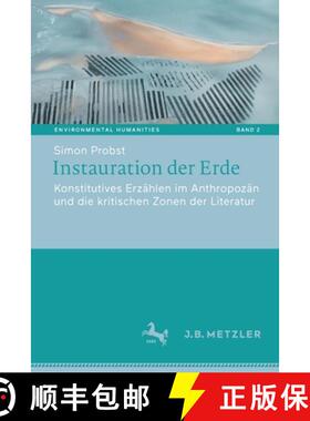 【3-4周达】Instauration der Erde : Konstitutives Erzählen im Anthropozän und die kritischen Zonen d... [9783662660362]