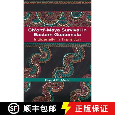 【3-4周达】Ch`orti`–Maya Survival in Eastern Guatemala – Indigeneity in Transition [9780826338808]