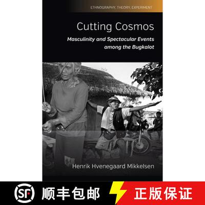 【3-4周达】Cutting Cosmos: Masculinity and Spectacular Events Among the Bugkalot [9781785337703]