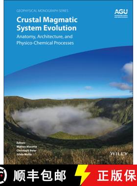 【3-4周达】Crustal Magmatic System Evolution: Anatomy, Architecture, And Physico-Chemical Processes [... [9781119564454]