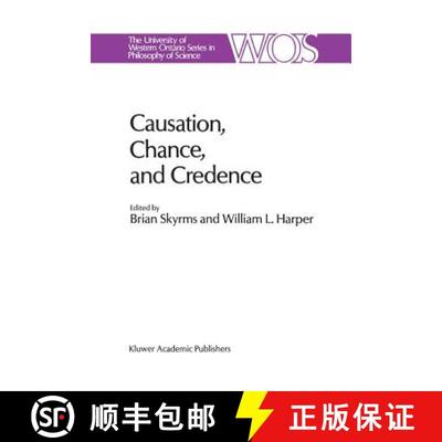 【3-4周达】Causation, Chance and Credence : Proceedings of the Irvine Conference on Probability and C... [9789401077880]