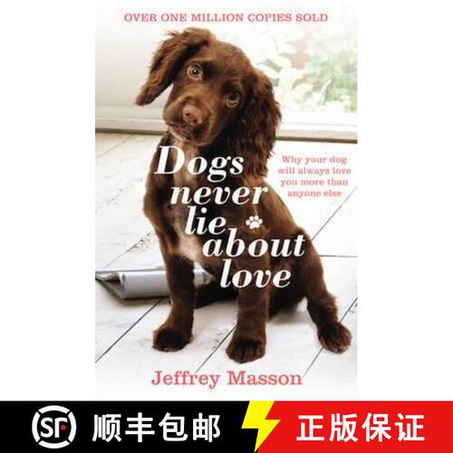【3-4周达】Dogs Never Lie About Love : Why Your Dog Will Always Love You More Than Anyone Else [9780099740612]