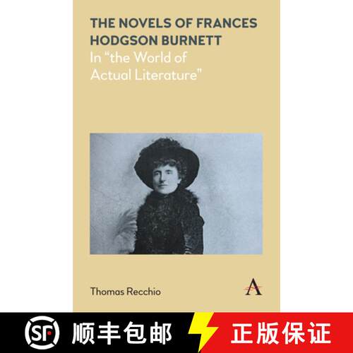 【3-4周达】精装 The Novels of Frances Hodgson Burnett : In the World of Actual Literature [9781785273636]