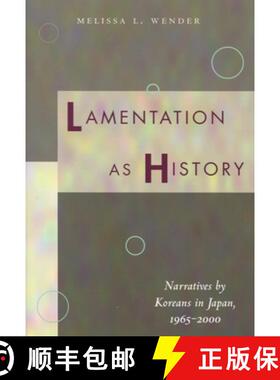 【3-4周达】Lamentation as History: Narratives by Koreans in Japan, 1965-2000 [9780804750400]