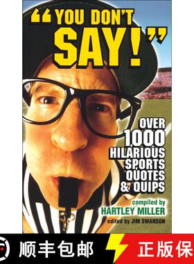 【3-4周达】You Don't Say!: Over 1,000 Hilarious Sports Quotes and Quips [9780740754876]
