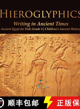【3-4周达】Hieroglyphics : Writing in Ancient Times | Ancient Egypt for Kids Grade 4 | Children's Anc... [9781541980525]