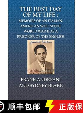 【3-4周达】The Best Day Of My Life: : Memoirs of an Italian-American who spent World War II as a pris... [9781419600715]