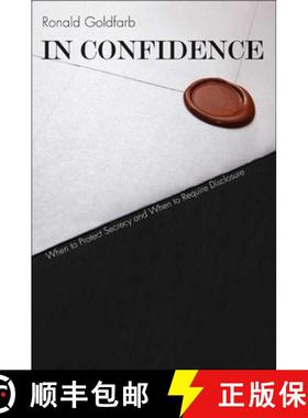 【3-4周达】In Confidence: When to Protect Secrecy and When to Require Disclosure [9780300120097]