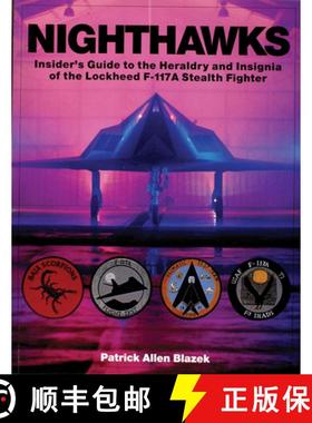 【3-4周达】Nighthawks: Insiders Guide to the Heraldry and Insignia of the Lockheed F-117A Stealth Fig... [9780764306815]