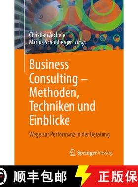 【3-4周达】Business Consulting – Methoden, Techniken und Einblicke: Wege zur Performanz in der Beratung [9783658493899]