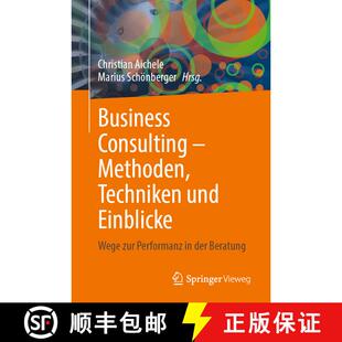 【3-4周达】Business Consulting – Methoden, Techniken und Einblicke: Wege zur Performanz in der Beratung [9783658493899]