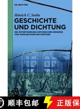 预订 Geschichte Und Dichtung: Die AEsthetisierung Historischen Denkens Von Winckelmann Bis Fontane [9783110676259]