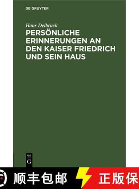 预订 Persoenliche Erinnerungen an Den Kaiser Friedrich Und Sein Haus [9783111090306]