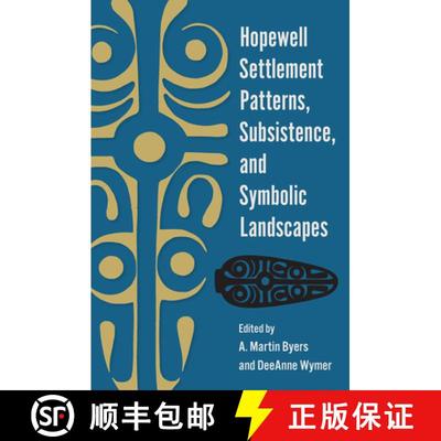 预订 Hopewell Settlement Patterns, Subsistence, and Symbolic Landscapes [9780813080598]