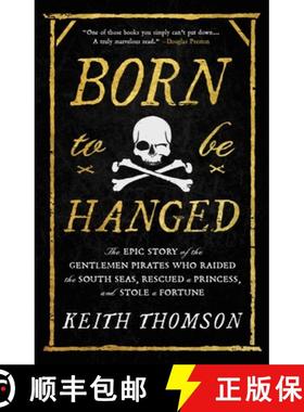 【3-4周达】Born to Be Hanged: The Epic Story of the Gentlemen Pirates Who Raided the South Seas, Resc... [9780316703611]