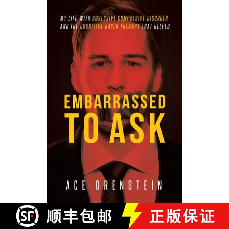 【3-4周达】Embarrassed To Ask: My life with Obsessive Compulsive Disorder and the Cognitive Based The... [9780578430225]