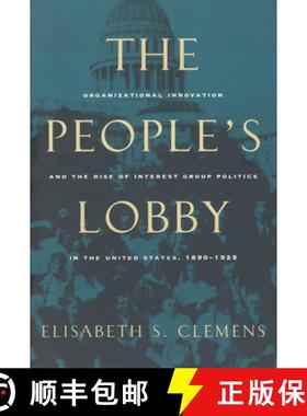 【3-4周达】The People's Lobby: Organizational Innovation and the Rise of Interest Group Politics in t... [9780226109923]