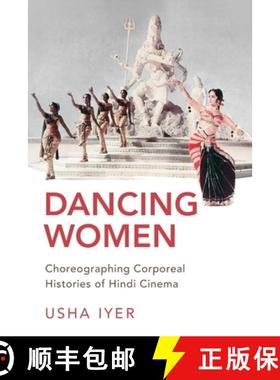 【3-4周达】Dancing Women: Choreographing Corporeal Histories of Popular Hindi Cinema [9780190938741]