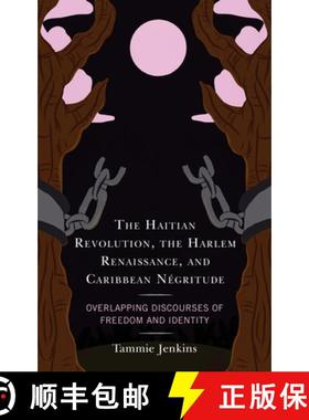 预订 The Haitian Revolution, the Harlem Renaissance, and Caribbean Négritude : Overlapping Discourse... [9781793633781]