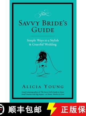 预订 The Savvy Bride's Guide: Simple Ways to a Stylish & Graceful Wedding [9780985595050]