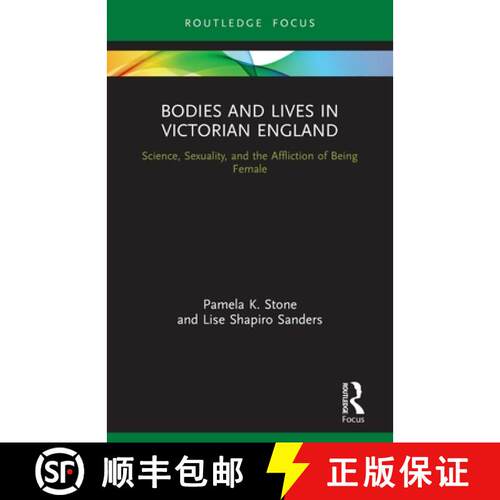 【3-4周达】Bodies and Lives in Victorian England: Science, Sexuality, and the Affliction of Being Female [9780367555313]