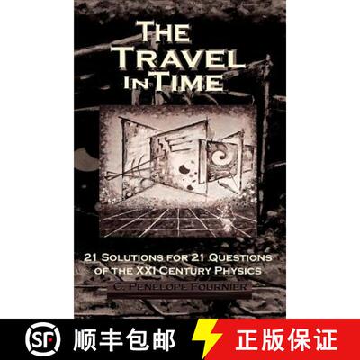 【3-4周达】The Travel in Time: - 21 Solutions for 21 Questions of the XXI century Physics - ( Scienti... [9789899643444]