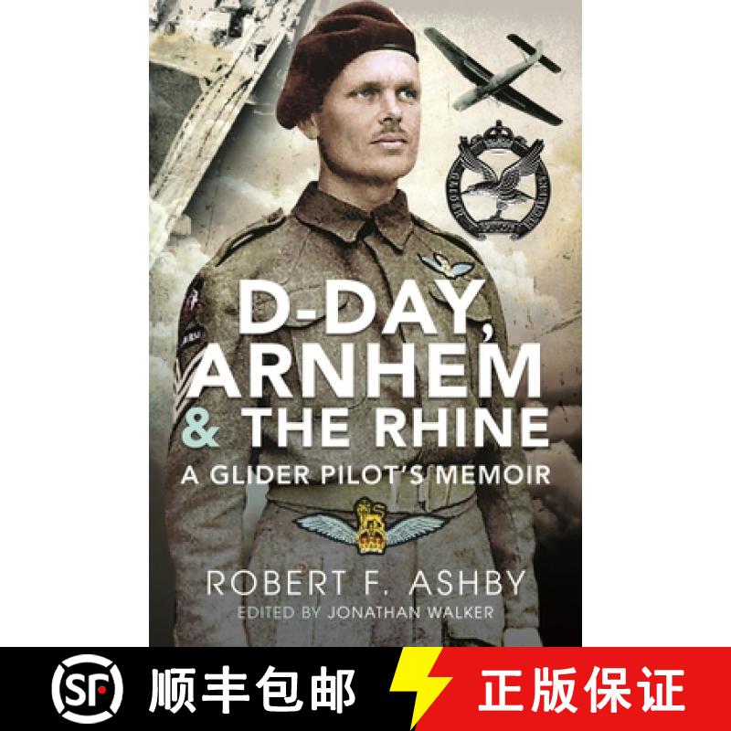 【3-4周达】D-Day, Arnhem and the Rhine: A Glider Pilot's Memoir [9781399088183]
