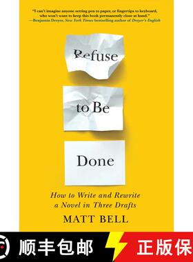 【3-4周达】Refuse to Be Done: How to Write and Rewrite a Novel in Three Drafts [9781641293419]