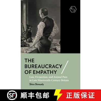 【3-4周达】The Bureaucracy of Empathy: Law, Vivisection, and Animal Pain in Late Nineteenth-Century B... [9781501770395]