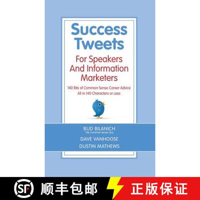 【3-4周达】Success Tweets For Speakers and Information Marketers: 140 Bits of Common Sense Career Adv... [9780983454366]