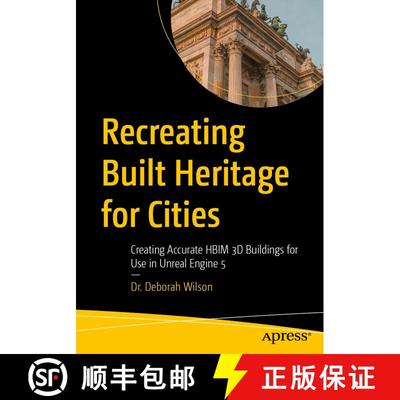 【3-4周达】Recreating Built Heritage for Cities : Creating Accurate HBIM 3D Buildings for Use in Unre... [9798868817717]