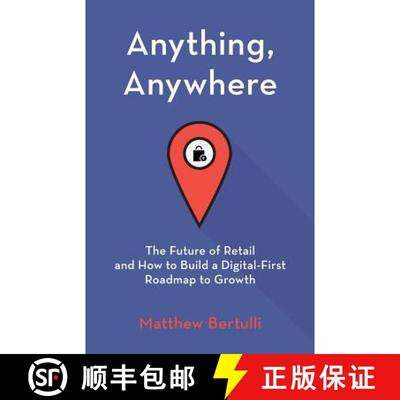 【3-4周达】Anything, Anywhere: The Future of Retail and How to Build a Digital-First Roadmap to Growth [9781619616219]