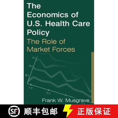 【3-4周达】The Economics of U.S. Health Care Policy: The Role of Market Forces : The Role of Market F... [9780765612557]