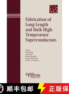 【3-4周达】Fabrication Of Long-Length And Bulk High-Temperature Superconductors - Ceramic Transaction... [9781574982046]