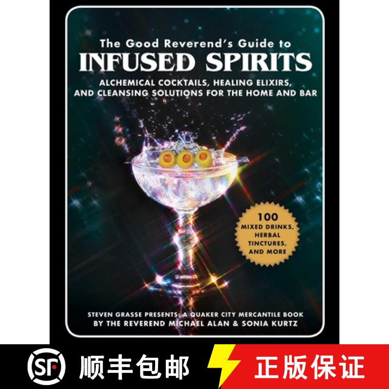 【3-4周达】The Good Reverend's Guide to Infused Spirits: Alchemical Cocktails, Healing Elixirs, and C... [9781510739758]