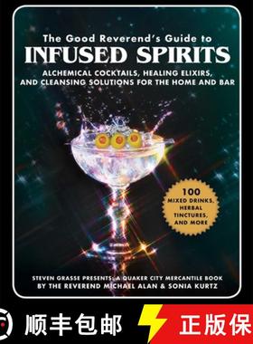【3-4周达】The Good Reverend's Guide to Infused Spirits: Alchemical Cocktails, Healing Elixirs, and C... [9781510739758]