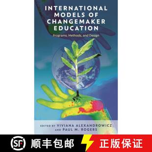 【3-4周达】International Models of Changemaker Education : Programs, Methods, and Design [9781475861464]