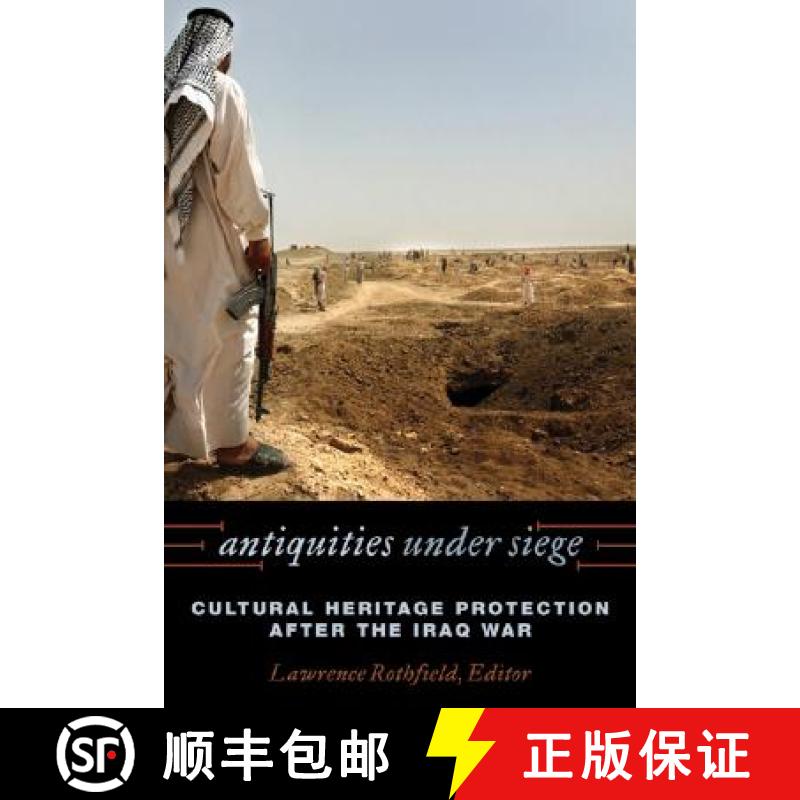 【3-4周达】Antiquities under Siege : Cultural Heritage Protection after the Iraq War [9780759110991]