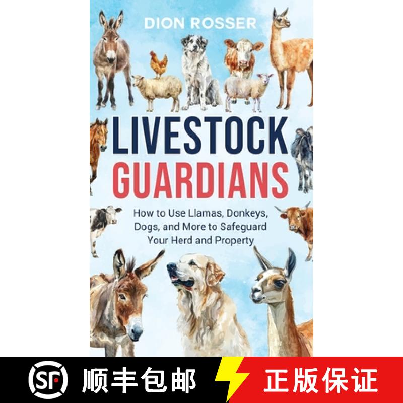【2-3周达】Livestock Guardians: How to Use Llamas, Donkeys, Dogs, and More to Safeguard Your Herd and... [9781638183853]
