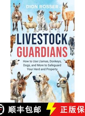 【3-4周达】Livestock Guardians: How to Use Llamas, Donkeys, Dogs, and More to Safeguard Your Herd and... [9781638183853]