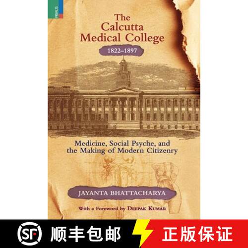【3-4周达】精装 The Calcutta Medical College, 1822-1897: Medicine, Social Psyche and the Making of Mo... [9789368838593]