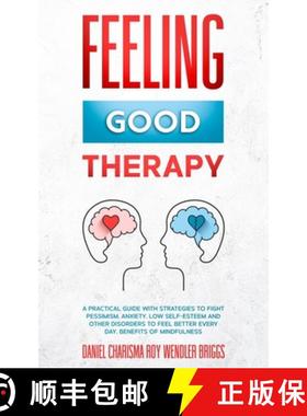 【3-4周达】Feeling Good Therapy: A Practical Guide with Strategies to Fight Pessimism, Anxiety, Low S... [9781801204484]