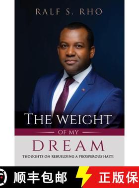 预订 The Weight Of My Dream: Thoughts on Rebuilding a Prosperous Haiti [9780578809625]