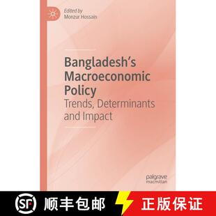 【3-4周达】精装 Bangladesh's Macroeconomic Policy : Trends, Determinants and Impact [9789811512438]