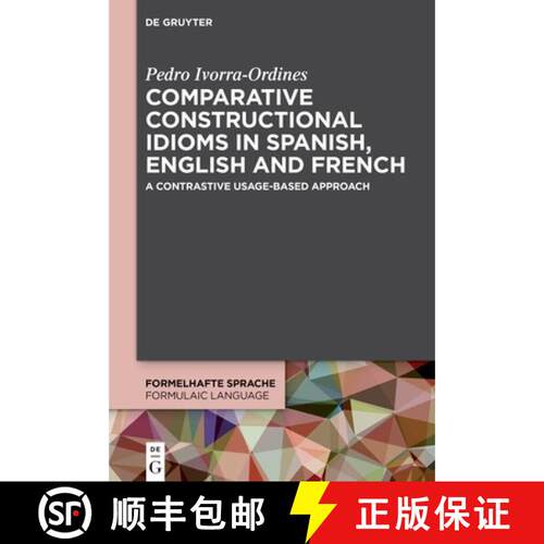 【3-4周达】精装 Comparative Constructional Idioms in Spanish, English and French: A Contrastive Usage... [9783112249420]