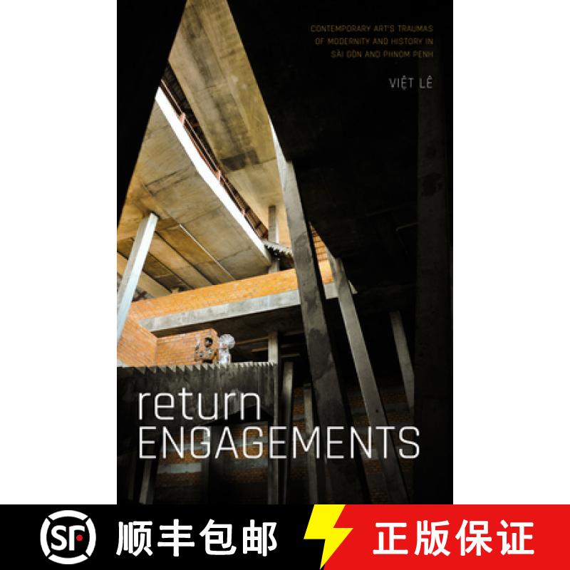 预订 Return Engagements: Contemporary Art's Traumas of Modernity and History in Sài Gòn and Phnom Penh [9781478010791]
