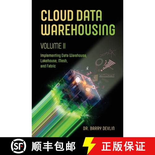 【3-4周达】Cloud Data Warehousing Volume II: Implementing Data Warehouse, Lakehouse, Mesh, and Fabric [9781634623964]